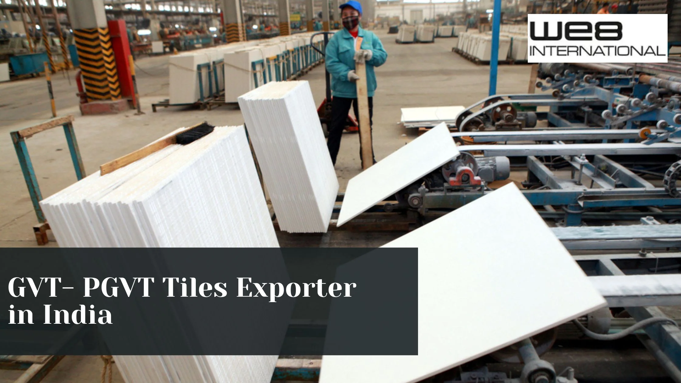GVT- PGVT Tiles Exporter in India